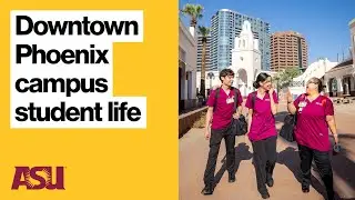 Life at ASU’s Downtown Phoenix campus: students share what they love most