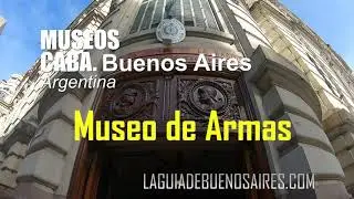 Recorremos el Museo de Armas de la ciudad de Buenos Aires