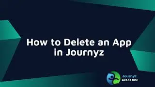 Journyz Admin Tutorial: How to Delete an App in Journyz