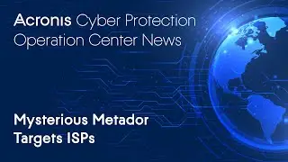 Mysterious Metador Targets ISPs | Cyber Protection Operation Center News