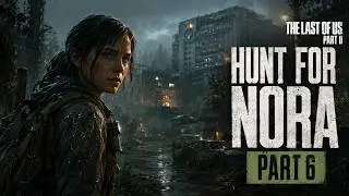 The Last Of Us Part 2 Walkthrough Gameplay [Part 6] - Hunt For Nora