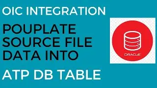 Transform the Source File Data in OIC using ATP Database - Part 1