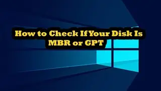 HOW TO CHECK IF A DISKDRIVE IS MBR OR GPT