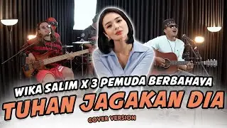 Wika Salim X 3 Pemuda Berbahaya - Tuhan Jagakan Dia | Tuhan jagakan dia dia kekasih ku