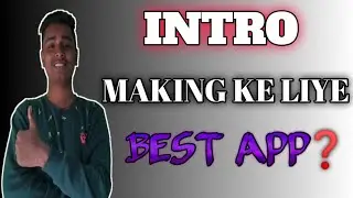 Intro making ke liye koun sa app best hai 🤔🤫?