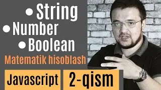Javascript - 2 qism. String, Number, Boolean. Matematik hisoblash
