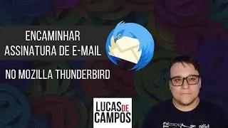 Como encaminhar assinatura no  Mozilla Thunderbird 2022