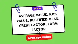 Average value, rms value, Rectified mean, Crest factor, Form Factor | Electrical Engineering