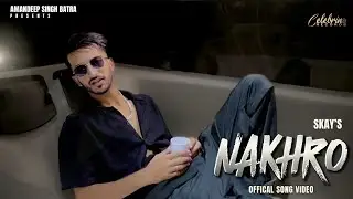 Saishah Khan | Nakhro |Punjabi Songs 2024 | New Punjabi Songs | S Kay