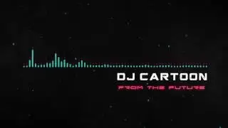 [Dubstep] - Dj Cartoon From the future