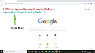 Google Chrome 3 Different searching Modes/How to open Guest Mode/Incognito mode/Notice This2/ Google