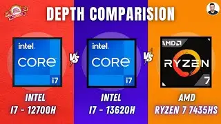 Intel i7- 12700H Vs Intel i7- 13620H Vs Ryzen 7 7435HS - In Depth Comparison 🔥🔥 Intel Vs AMD