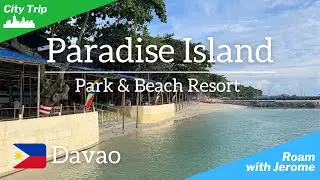 PARADISE ISLAND RESORT - SAMAL ISLAND | Davao, Philippines