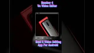 Best 5 Video Editing App For Andriod 2023|#shortvideo #android #videoediting #app