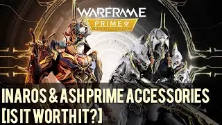 Warframe- Inaros & Ash Prime Accessories [Is It Worth IT?]