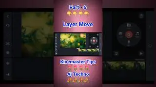 how to move layer in kinemaster | kinemaster tutorial |kinemaster tips | Aj Techno
