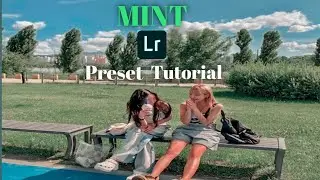 MINT PRESET LIGHTROOM TUTORIAL //New Lightroom Preset//