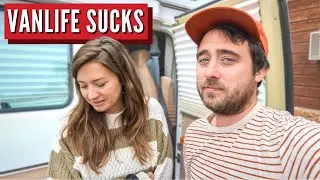 Living in a Campervan Sucks! (Vanlife Reality)