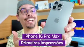 IPHONE 16 PRO MAX CHEGOU: PRIMEIRAS IMPRESSÕES AO TIRAR NOVO IPHONE DA CAIXA