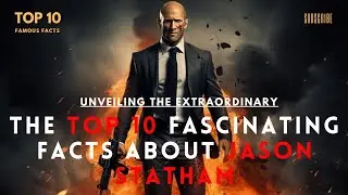 Unveiling the Extraordinary:The Top 10 Fascinating Facts About Jason Statham #top10 #2023