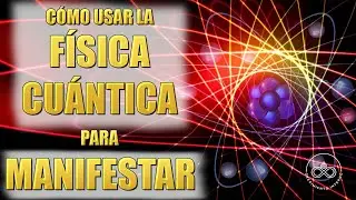 How to Use Quantum Physics to Manifest | Law of Attraction