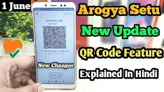 Arogya Setu App New Update || New QR Code Feature And Changes Explained In Hindi