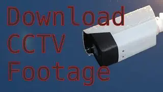 How to Download Footage from CCTV