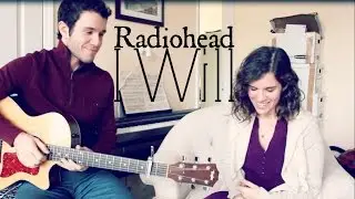 I Will - Radiohead | Cal and Meg Betancourt