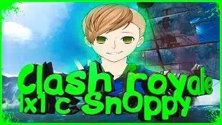 CLASH ROYALE:ИГРА 1Х1 С SN0PPY