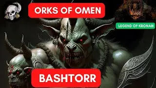LEGEND OF KRONAN - ORKS OF OMEN: BASHTORR