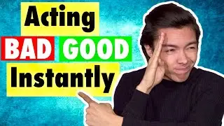 How to Turn Your Acting From BAD To GOOD Instantly | Acting Advice