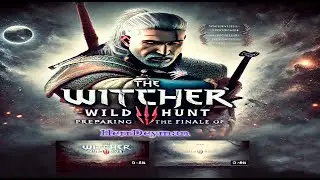 Готовимся к Финалу Ведьмак 3:Дикая Охота