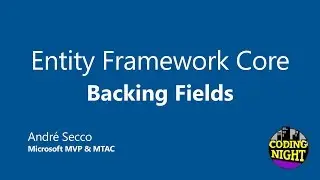Entity Framework Core #5 - Backing Fields