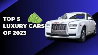 Top 5 Luxury Cars of 2023: Elegance, Performance, and Unmatched Luxury
