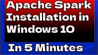 How to Install Apache Spark in Windows 10: Step by Step Guide | Apache Spark 2024