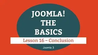 Joomla 3 Tutorial - Lesson 16 - Conclusion