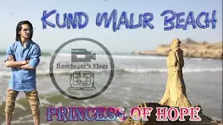 Kund Malir Beach | Princess Of Hope | Balochistan | Vlog | School Entertainers | 2021