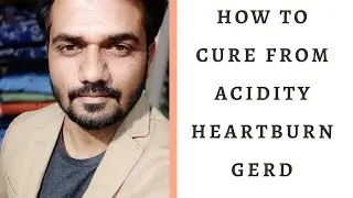 How to cure from acidity/heartburn/GERD ?