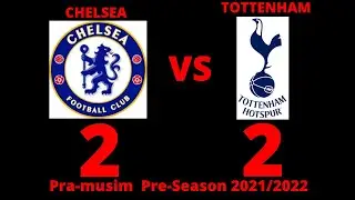 Chelsea vs Tottenham Hotspur - Pramusim Pre Season 2021/2022