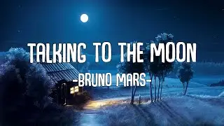 Talking To The Moon - Bruno Mars (lyrics)