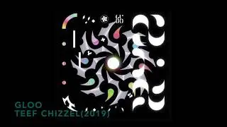 Samples 2019: Gloo-Teef Chizzel