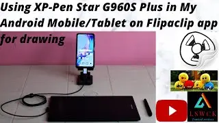 Using XP-Pen Star G960S Plus Graphic Pen-tablet on my Android Mobile/tablet to draw on Flipa clip
