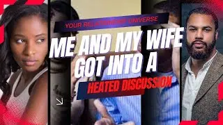 Me and my wife got into a heated discussion
