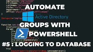 PowerShell Automate Active Directory Groups Part 5: Logging to database