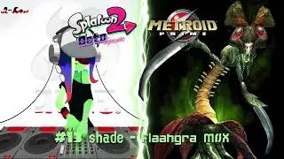 13 Shade - Flaahgra Mix (Splatoon 2 x Metroid Prime)