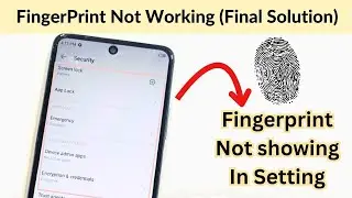 fingerprint sensor not working: Fingerprint option missing not showing in setting