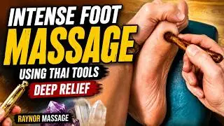 Intense Foot Massage Using Thai Tools & Acupressure Pens | Deep Raynor Reflexology