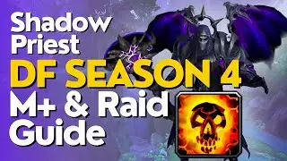 Shadow Priest Season 4 Beginner Guide for Raid & M+ | Dragonflight 10.2.6