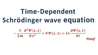 Time Dependent Schrodinger wave equation (Proof derivation)
