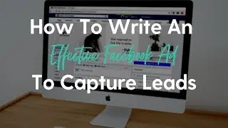 How To Write An Effective Facebook Ad To Capture Leads